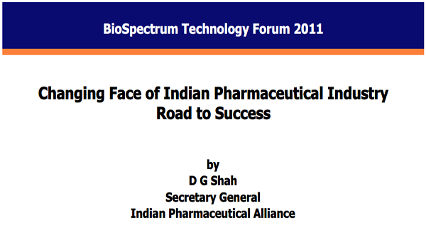 BioSpectrum Technology Forum 2011: Changing Face of Indian Pharmaceutical Industry Road to Success, Bangalore.